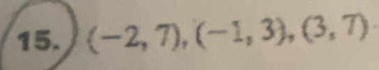 (-2,7), (-1,3),(3,7)