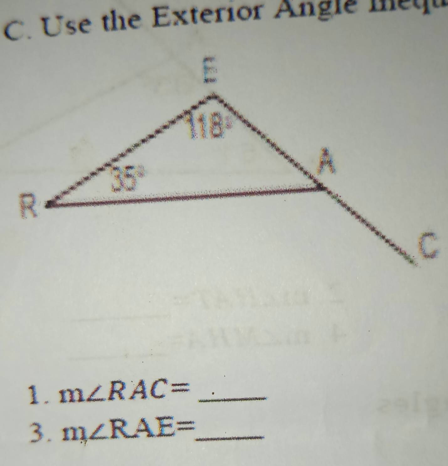 Use the Exterior Angle m e   d
1. m∠ RAC= _
3. m∠ RAE= _