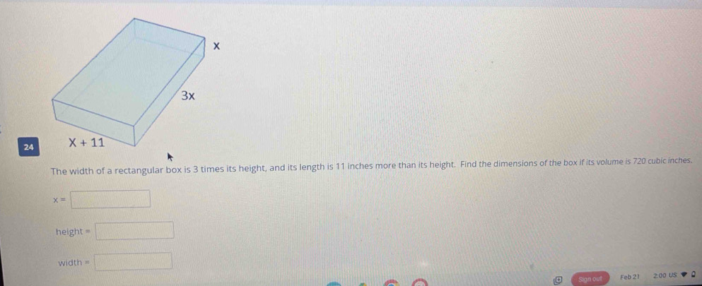Solved: The width of a rectangular box is 3 times its height, and its ...