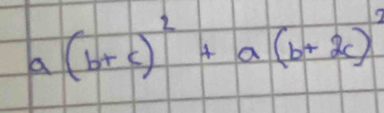 a(b+c)^2+a(b+2c)^2