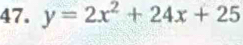 y=2x^2+24x+25