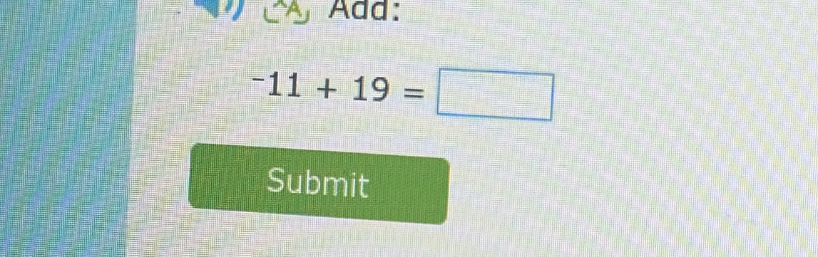 Add:
-11+19=□
Submit