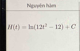 Nguyên hàm
H(t)=ln (12t^2-12)+C