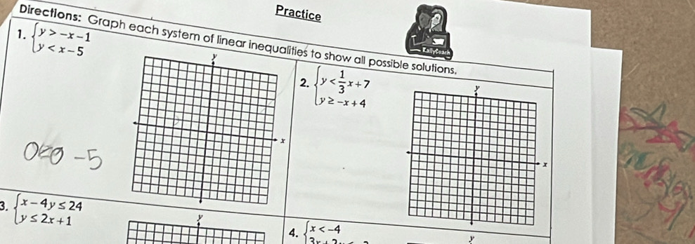 Practice
beginarrayl y>-x-1 y
1. 
Directions: Graph each system of linear inequities to show all possible solutions, 
2. beginarrayl y
3. beginarrayl x-4y≤ 24 y≤ 2x+1endarray.
4. beginarrayl x
y