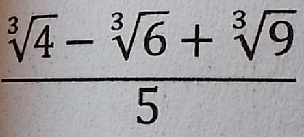  (sqrt[3](4)-sqrt[3](6)+sqrt[3](9))/5 