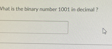 What is the binary number 1001 in decimal ?