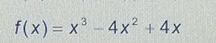 f(x)=x^3-4x^2+4x