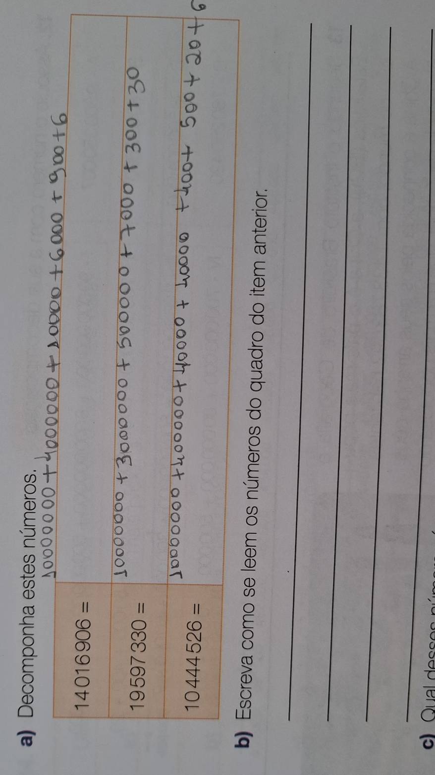 Decomponha estes números.
b) Escreva como se leem os números do quadro do item anterior._
_
_
_
_
