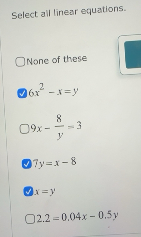 Solved: Select all linear equations. None of these 6x^2-x=y 9x- 8/y =3 ...