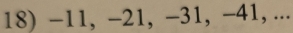 -11, -21, -31, −41, ...