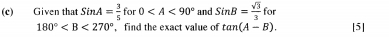 Given that SinA= 3/5  for 0 and SinB= sqrt(3)/3 for
180° ,find the exact value of tan (A-B). [5]