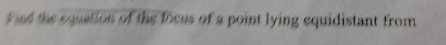 ind the cquation of the locus of a point lying equidistant from