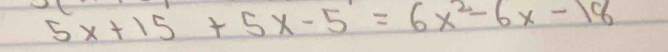 5x+15+5x-5=6x^2-6x-18