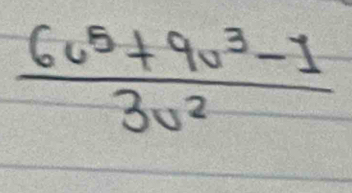  (6v^5+9v^3-1)/3v^2 