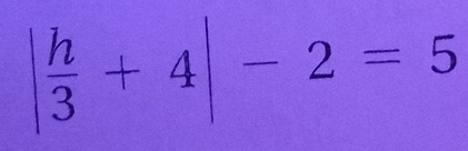 | h/3 +4|-2=5