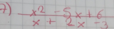 )  (x^2-5x+6)/x+2x-3 