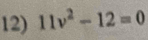 11v^2-12=0