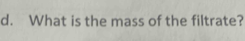 What is the mass of the filtrate?