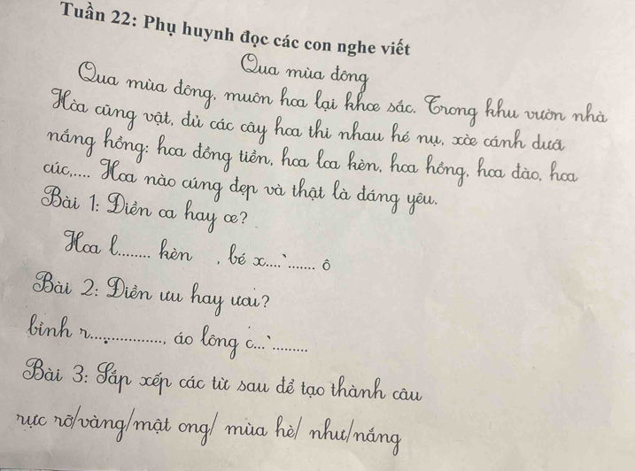 vie 
Qua mia dong 
Qua mia dong, much hoa lai Rhce bác. Zong Mhu oun wha 
glia aing vit, di cac cay hoa thi whou hé mu, sie cinh dua 
náng hòng: hoa dōng tiǒn, ha Qóa Rèn, Qca hong, hca dào, hoo 
aic. . gloa nào aing dep và that là dòng you 
Sai 1: Dièn ca hay ce? 
gloa l hen, be x._ o 
Sài 2:Dièn uu hay uou? 
link ~_ do long c._ 
Sài 3: Sàn xén càc tit sau dè tao thành ca 
uc rolving/mat ong/ mia hè/ muming