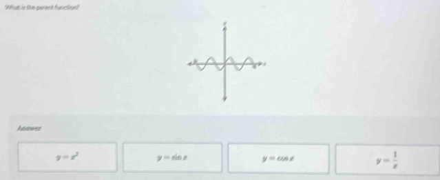 Duet le tie pérent fune torant
Asses
y=x^2
y=sin x
y=cos z
y= 1/x 