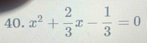 x^2+ 2/3 x- 1/3 =0