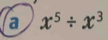 a x^5/ x^3