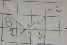 [ 8/2 frac (-4)^(-2)2