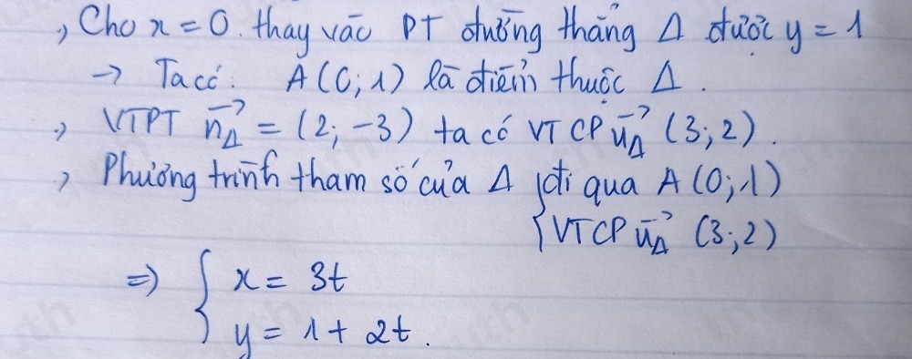 , Cho x=0 thay váo Pr duǒng thāng A duǒ( y=1
Tacc: A(0,1) Ra diāin thuác . 
VTPT vector n_1=(2,-3) tacó vicP vector u_A(3;2)
,Phuiòing trinh tham so cua A di qua A(0;1)
TVcP vector u_4 (3,2)
beginarrayl x=3t y=1+2tendarray.