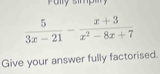 Pally simpity
Give your answer fully factorised.