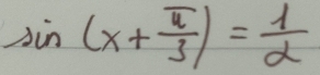 sin (x+ π /3 )= 1/2 