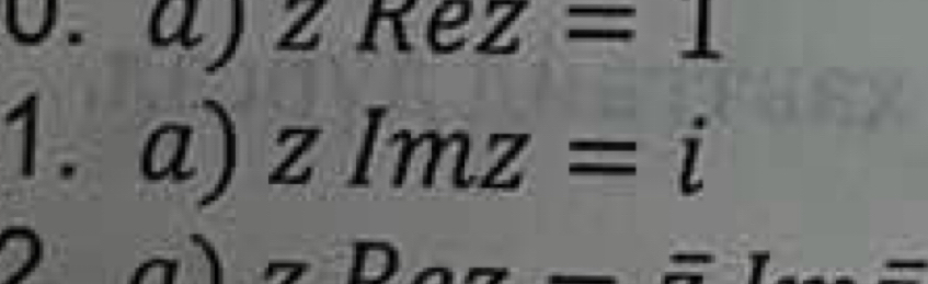 zRez=1
1. a) zImz=i
I _7D - ^circ  -