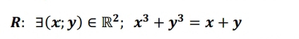 R: exists (x;y)∈ R^2;x^3+y^3=x+y