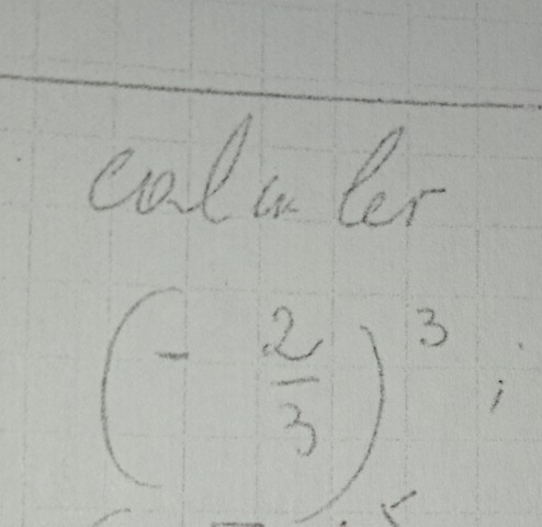 caluler
(- 2/3 )^3