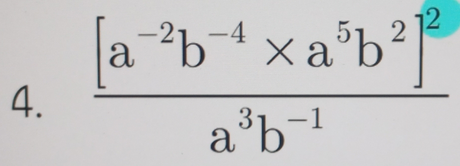 frac [a^(-2)b^(-4)* a^5b^2]^2a^3b^(-1)