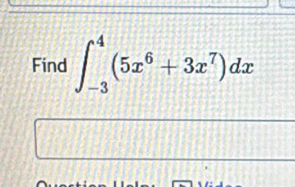 Find ∈t _(-3)^4(5x^6+3x^7)dx