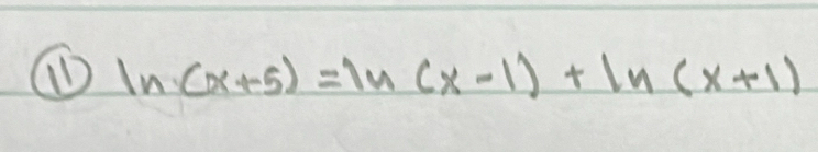 ln (x+5)=ln (x-1)+ln (x+1)