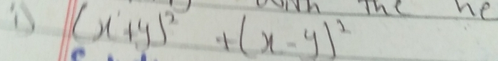 Woh The he 
D (x+y)^2+(x-y)^2