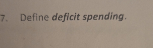 Define deficit spending.