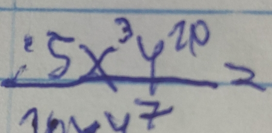  ;5x^3y^(20)/16yy^7 =