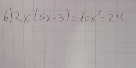 6 2* (5x-3)=10x^2-24