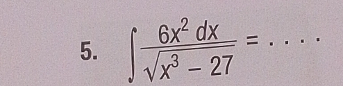 ∈t  6x^2dx/sqrt(x^3-27) = _