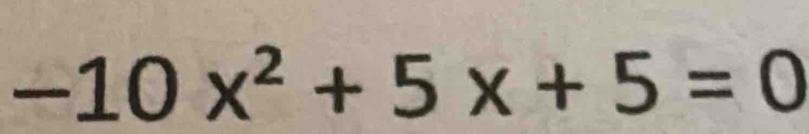 -10x^2+5x+5=0