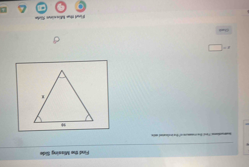 Find the Missing Side 
adicated side.
x=□
Coace 
Find the Missina Side