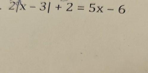 2|x-3|+2=5x-6