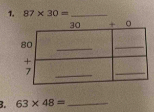 87* 30= _ 
3. 63* 48= _