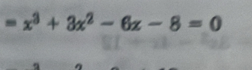 =x^3+3x^2-6z-8=0