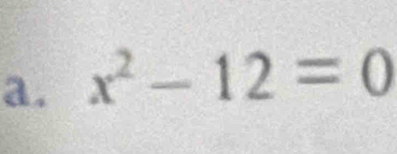 x^2-12=0