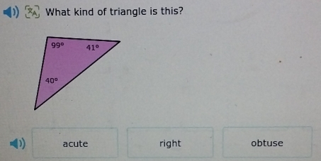 What kind of triangle is this?
p) acute right obtuse