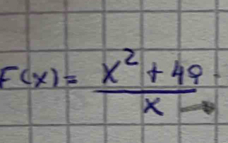 F(x)= (x^2+49)/x-1 