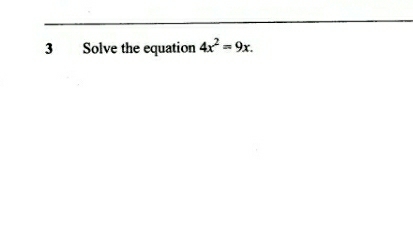 Solve the equation 4x^2=9x.